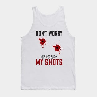 Dont worry I've had both my shots Funny vaccination Tank Top